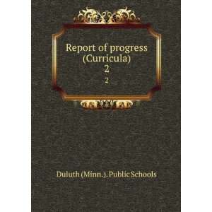  Report of progress (Curricula). 2 Duluth (Minn.). Public 