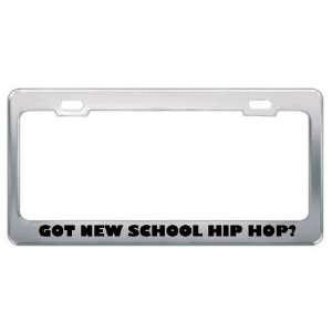 Got New School Hip Hop? Music Musical Instrument Metal License Plate 