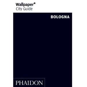  Wallpaper City Guide Bologna (Wallpaper* City Guides 
