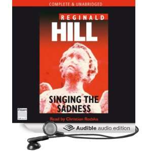  Singing the Sadness (Audible Audio Edition) Reginald Hill 