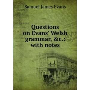   on Evans Welsh grammar, &c. with notes Samuel James Evans Books