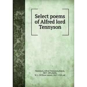  Select poems of Alfred lord Tennyson Alfred Tennyson 