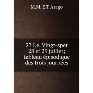   Ã©pisodique des trois journÃ©es M.M. E.T Arago  Books