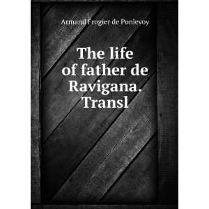   life of father de Ravigana. Transl Armand Frogier de Ponlevoy Books