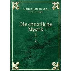  Die christliche Mystik. 1 Joseph von, 1776 1848 GÃ¶rres Books