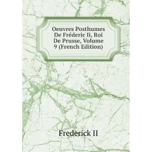  Oeuvres Posthumes De FrÃ©deric Ii, Roi De Prusse, Volume 