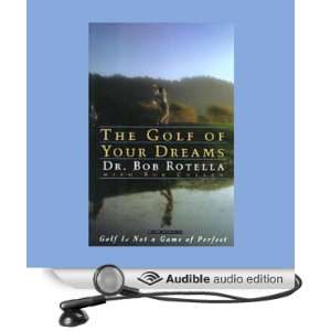 com The Golf of Your Dreams (Audible Audio Edition) Dr. Bob Rotella 