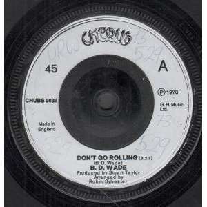   DONT GO ROLLING 7 INCH (7 VINYL 45) UK CHERUB 1973 B D WADE Music