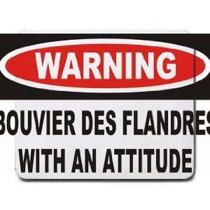  Warning Bouvier des Flandres with an attitude Mousepad 