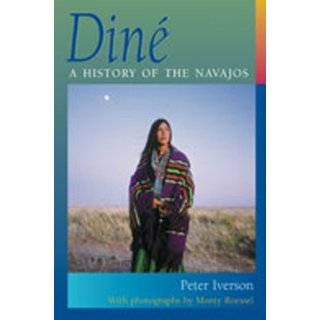 Diné A History of the Navajos by Peter Iverson and Monty Roessel 