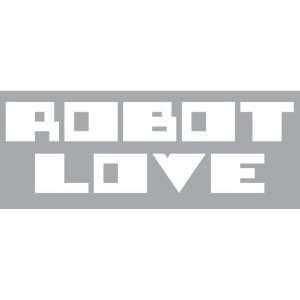 Robot Love   Funny   Decal / Sticker   Size 8.5 x 2.6 inches   Color 