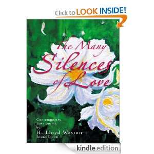 The Many Silences of Love  Contemporary Love Poems H. Lloyd Weston 