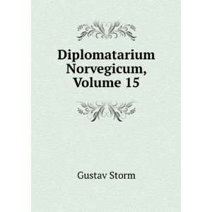  Diplomatarium Norvegicum, Volume 15 Gustav Storm Books