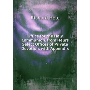   Heles Select Offices of Private Devotion. with Appendix Richard Hele