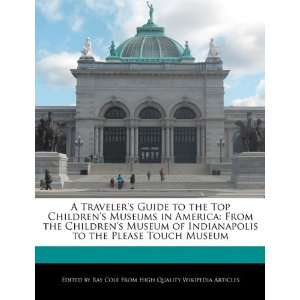 Guide to the Top Childrens Museums in America From the Childrens 