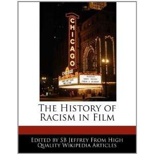  The History of Racism in Film (9781241615369) SB Jeffrey 