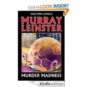 Murder Madness by Murray Leinster (Unexpurgated Edition) (Halcyon 