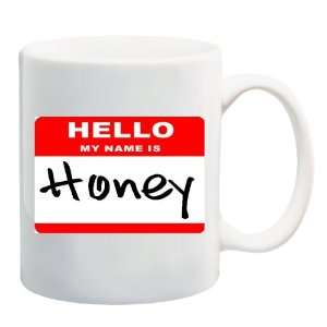    HELLO MY NAME IS HONEY Mug Coffee Cup 11 oz 