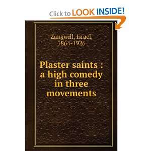   saints  a high comedy in three movements Israel Zangwill Books