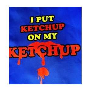   attitude I put ketchup on my ketchup funny blue apron
