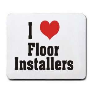  I Love/Heart Floor Installers Mousepad