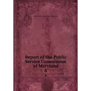   Public Service Commission of Maryland. 8 Public Service Commission of