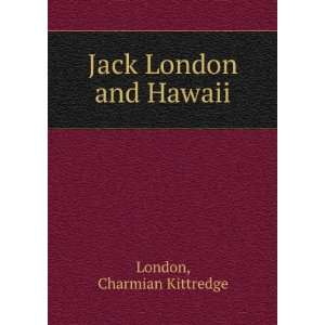  Jack London and Hawaii Charmian Kittredge London Books