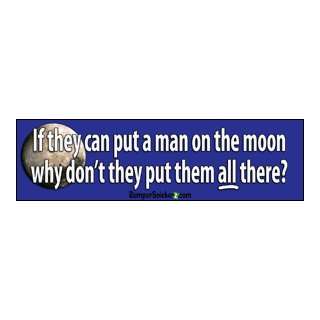 If They Can Put A Man On The Moon   Funny Bumper Stickers (Large 14x4 