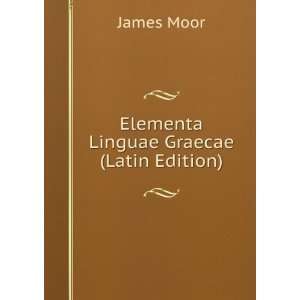    Elementa Linguae Graecae (Latin Edition) James Moor Books