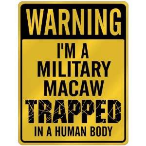  New  Warning I Am Military Macaw Trapped In A Human Body 