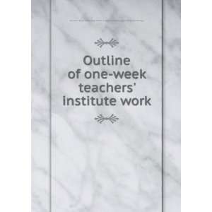  Outline of one week teachers institute work Louisiana 