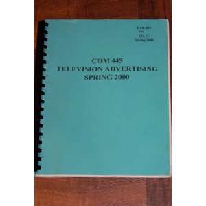  COM 445 Television Advertising (Spring 2000) University 