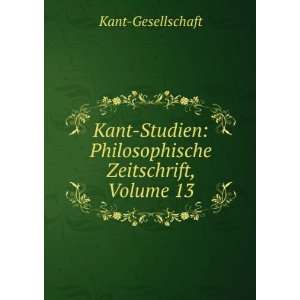  Kant Studien Philosophische Zeitschrift, Volume 13 Kant 