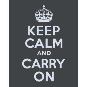  Keep Calm And Carry On, 11 x 14 giclee print (dark gray 