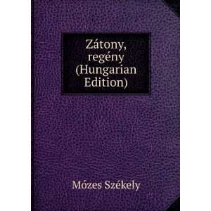   ZÃ¡tony, regÃ©ny (Hungarian Edition) MÃ³zes SzÃ©kely Books