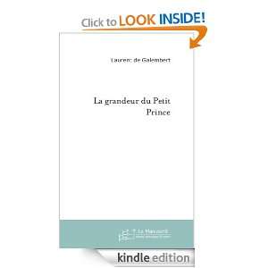 La Grandeur du Petit Prince (French Edition) Laurent de Galembert 