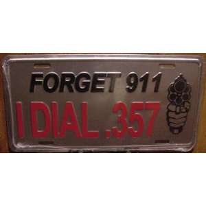  Forget 911 Dial .357 Aluminum License Plate Everything 