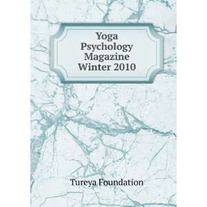  Yoga Psychology Magazine Winter 2010 Tureya Foundation 