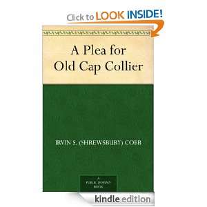 Plea for Old Cap Collier Irvin S. (Shrewsbury) Cobb  