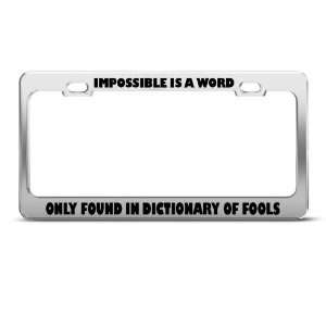 Impossible Found Dictionary Fools Humor license plate frame Stainless