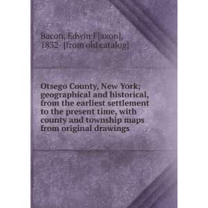 , New York; geographical and historical, from the earliest settlement 