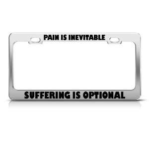 Pain Inevitable Suffering Optional license plate frame Tag 