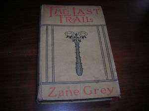 THE LAST TRAIL by ZANE GREY,COPY 1909 ,A.L.BURT CO.  