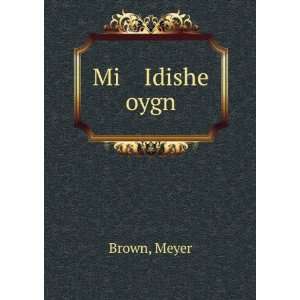  Mi Idishe oygn Meyer Brown Books