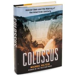  Colossus Hoover Dam and the Making of the American 