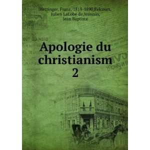  Apologie du christianism. 2 Franz, 1819 1890,Felcourt 