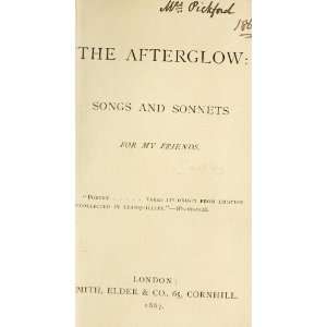   The Afterglow; Songs And Sonnets For My Friends Matthew Boyle Books