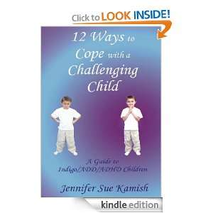   To Cope With A Challenging ChildA Guide to Indigo/ADD/ADHD Children