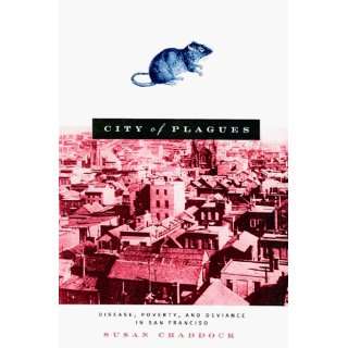  City Of Plagues Disease, Poverty, and Deviance in San 