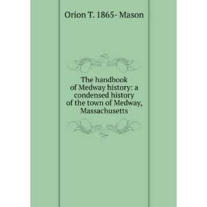   of the town of Medway, Massachusetts Orion T. 1865  Mason Books